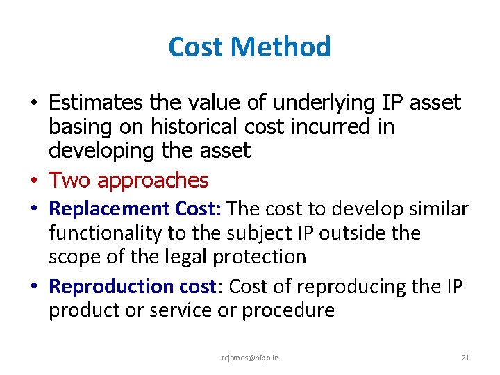 Cost Method • Estimates the value of underlying IP asset basing on historical cost