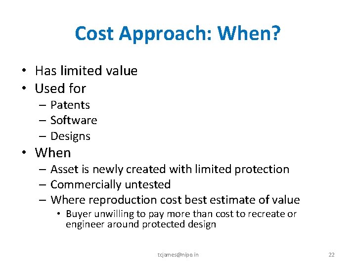 Cost Approach: When? • Has limited value • Used for – Patents – Software