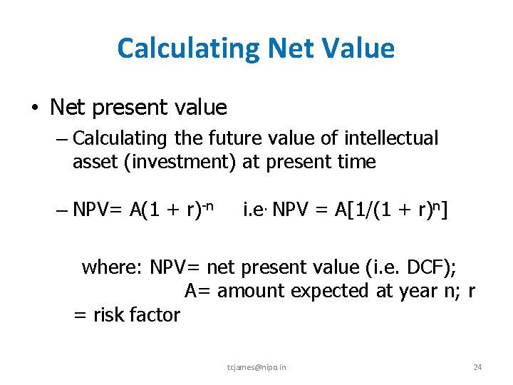 Calculating Net Value • Net present value – Calculating the future value of intellectual