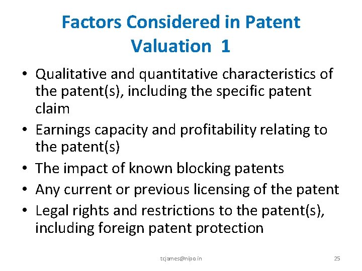 Factors Considered in Patent Valuation 1 • Qualitative and quantitative characteristics of the patent(s),