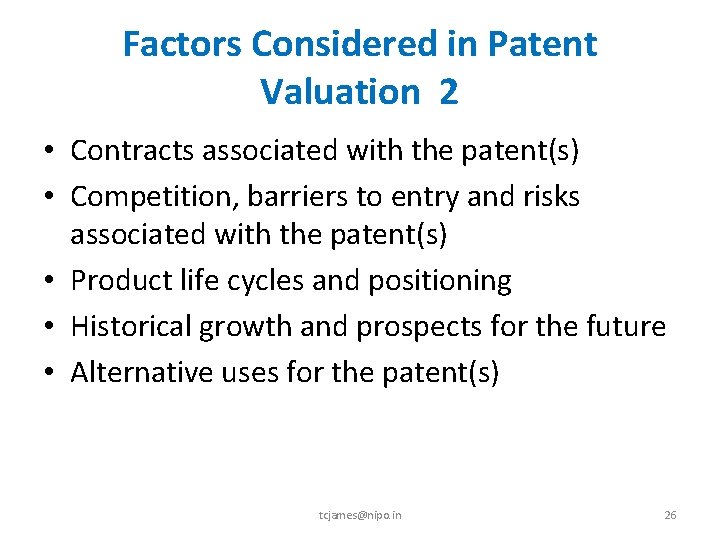 Factors Considered in Patent Valuation 2 • Contracts associated with the patent(s) • Competition,