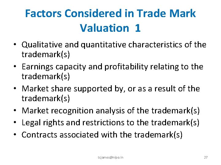 Factors Considered in Trade Mark Valuation 1 • Qualitative and quantitative characteristics of the