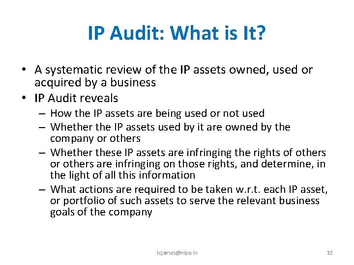 IP Audit: What is It? • A systematic review of the IP assets owned,