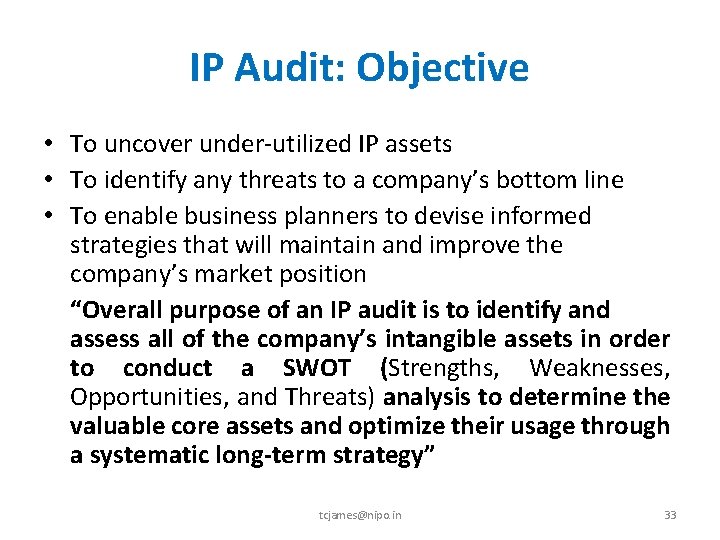 IP Audit: Objective • To uncover under‐utilized IP assets • To identify any threats