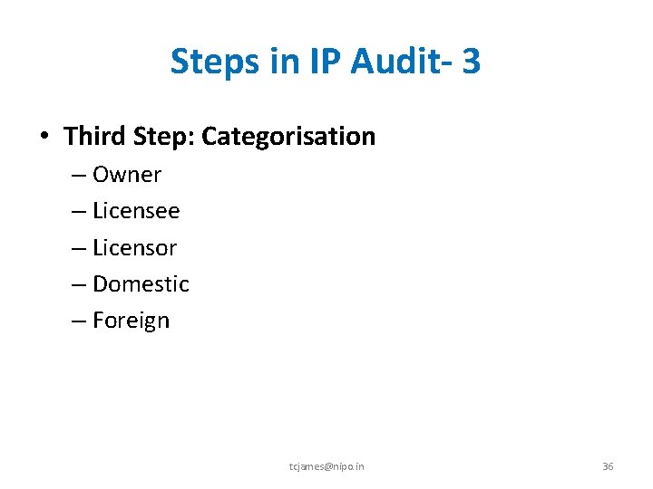 Steps in IP Audit- 3 • Third Step: Categorisation – Owner – Licensee –