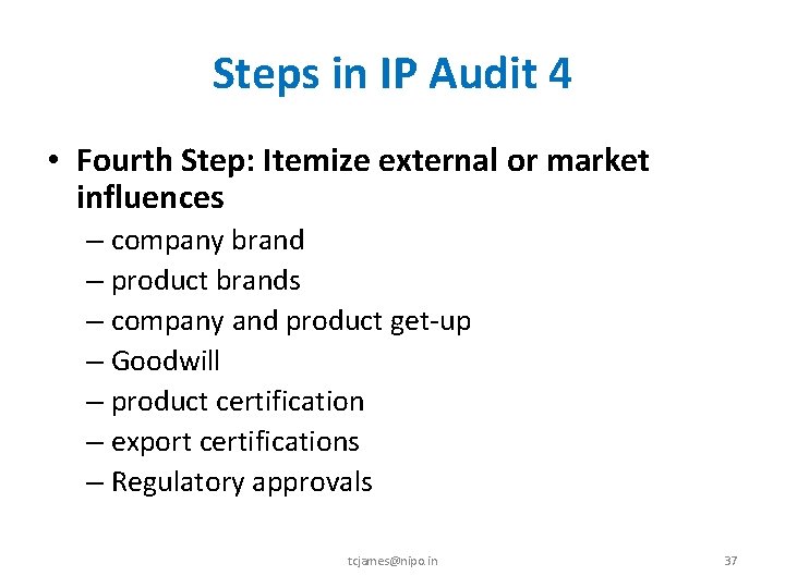 Steps in IP Audit 4 • Fourth Step: Itemize external or market influences –