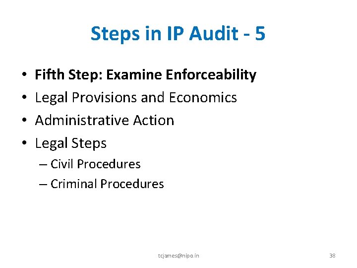 Steps in IP Audit - 5 • • Fifth Step: Examine Enforceability Legal Provisions