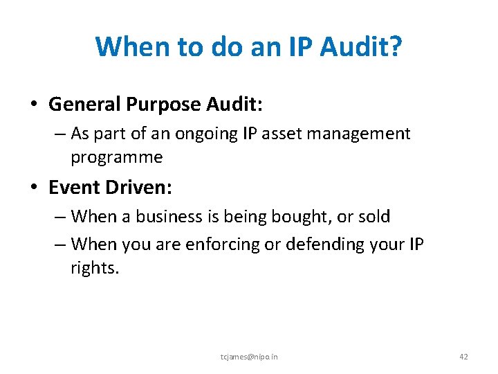 When to do an IP Audit? • General Purpose Audit: – As part of