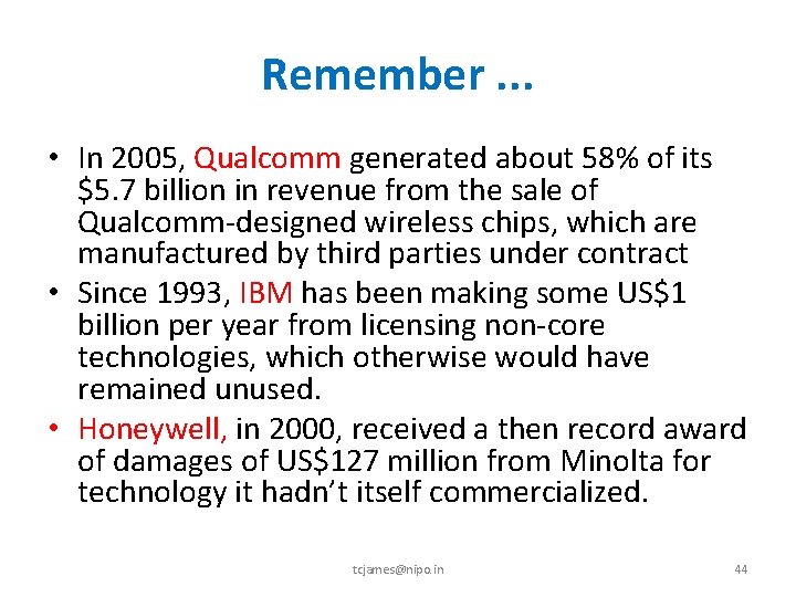 Remember. . . • In 2005, Qualcomm generated about 58% of its $5. 7