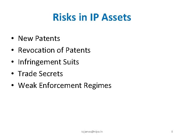 Risks in IP Assets • • • New Patents Revocation of Patents Infringement Suits