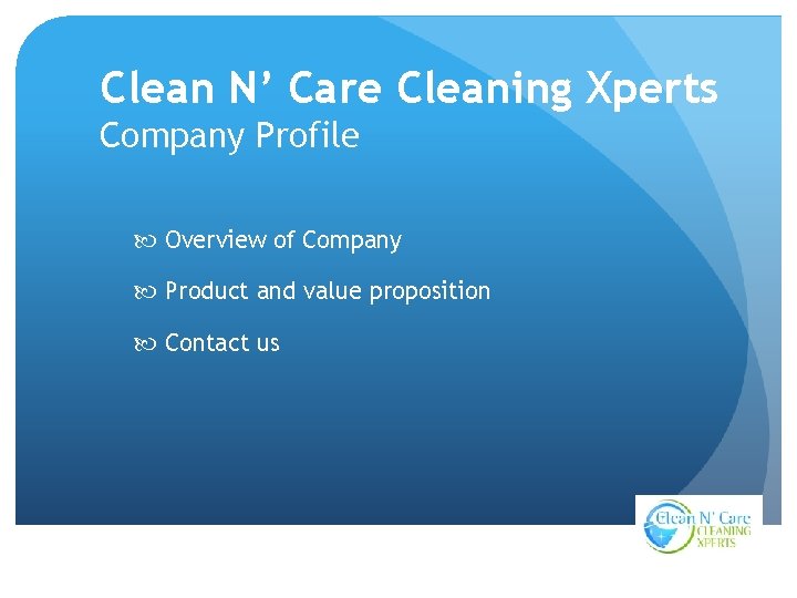 Clean N’ Care Cleaning Xperts Company Profile Overview of Company Product and value proposition