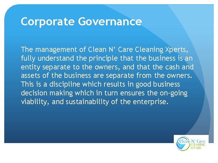 Corporate Governance The management of Clean N’ Care Cleaning Xperts, fully understand the principle