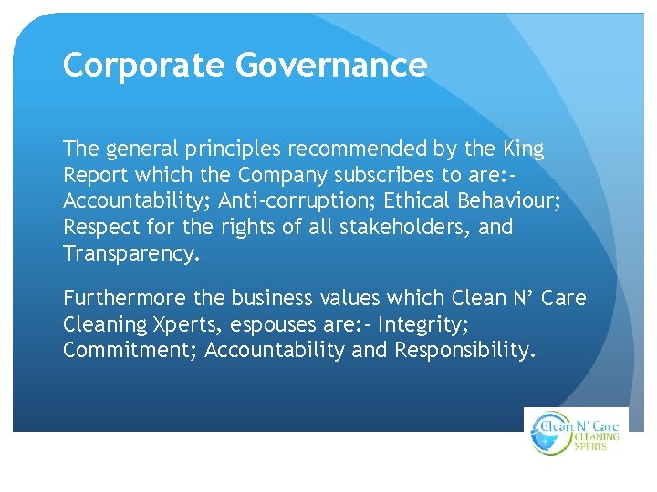 Corporate Governance The general principles recommended by the King Report which the Company subscribes