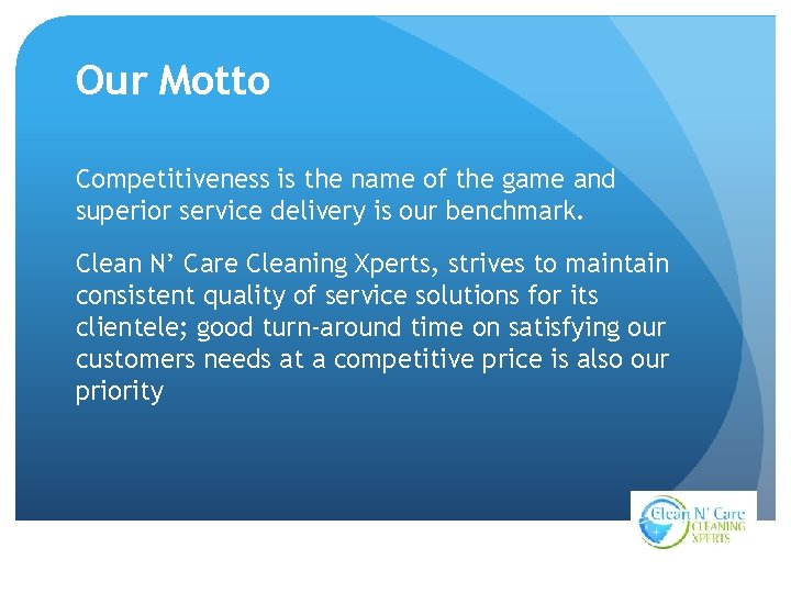 Our Motto Competitiveness is the name of the game and superior service delivery is