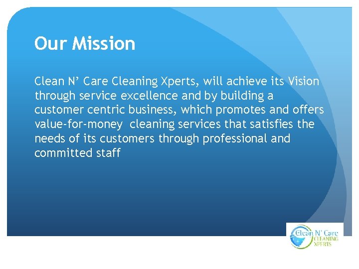 Our Mission Clean N’ Care Cleaning Xperts, will achieve its Vision through service excellence