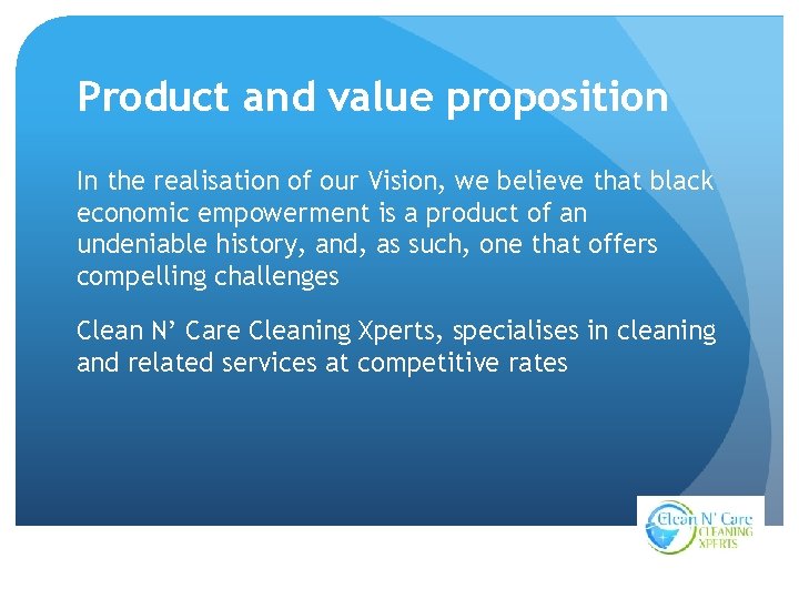 Product and value proposition In the realisation of our Vision, we believe that black