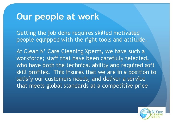 Our people at work Getting the job done requires skilled motivated people equipped with