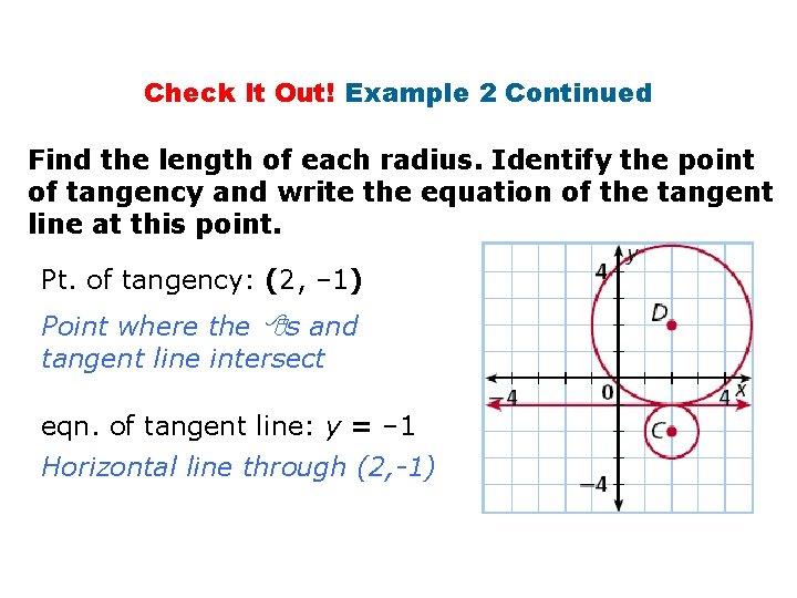 Check It Out! Example 2 Continued Find the length of each radius. Identify the