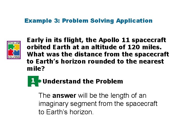 Example 3: Problem Solving Application Early in its flight, the Apollo 11 spacecraft orbited