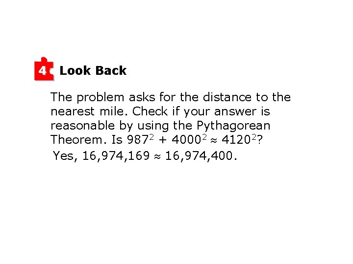 4 Look Back The problem asks for the distance to the nearest mile. Check