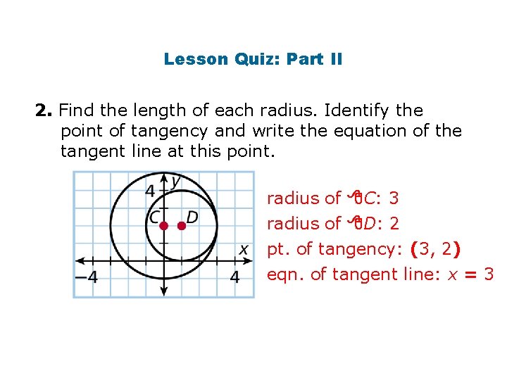 Lesson Quiz: Part II 2. Find the length of each radius. Identify the point