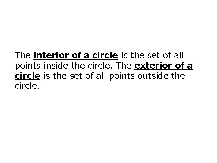 The interior of a circle is the set of all points inside the circle.