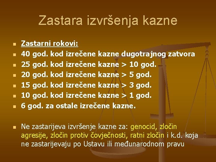 Zastara izvršenja kazne n n n n Zastarni rokovi: 40 god. kod izrečene kazne