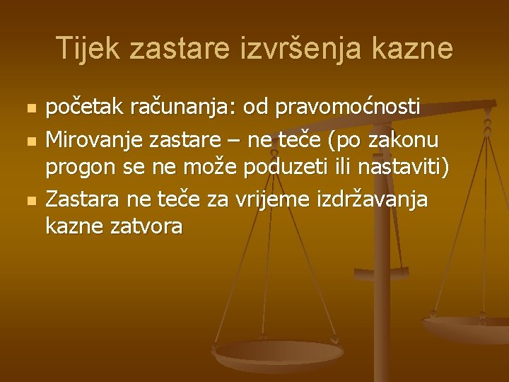 Tijek zastare izvršenja kazne n n n početak računanja: od pravomoćnosti Mirovanje zastare –