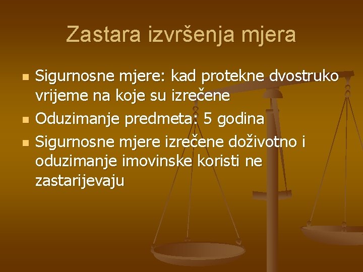 Zastara izvršenja mjera n n n Sigurnosne mjere: kad protekne dvostruko vrijeme na koje