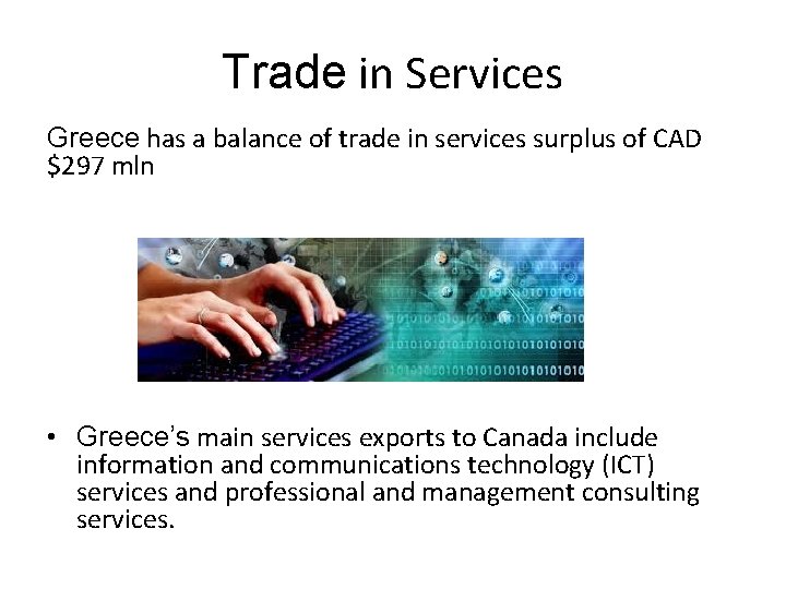 Trade in Services Greece has a balance of trade in services surplus of CAD