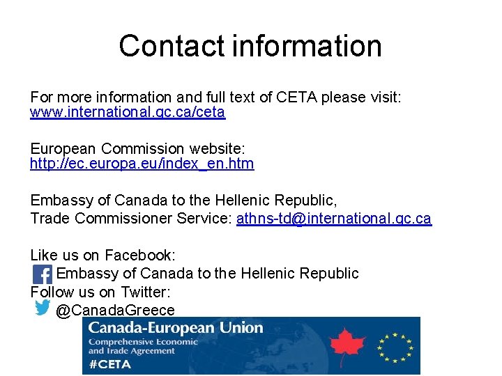 Contact information For more information and full text of CETA please visit: www. international.