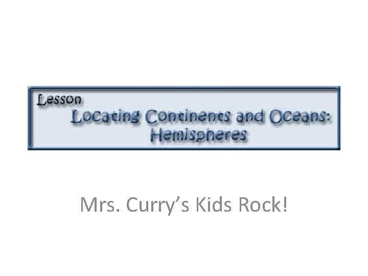Mrs. Curry’s Kids Rock! Mrs. Curry’s Kids Rock!