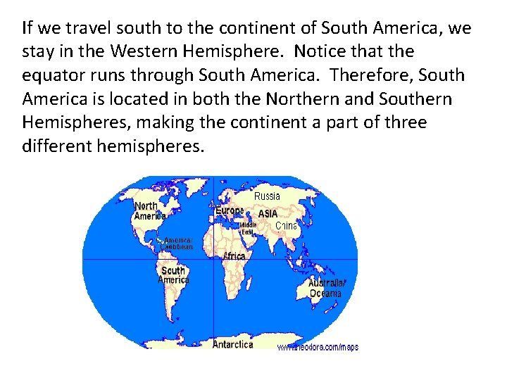 If we travel south to the continent of South America, we stay in the If we travel south to the continent of South America, we stay in the