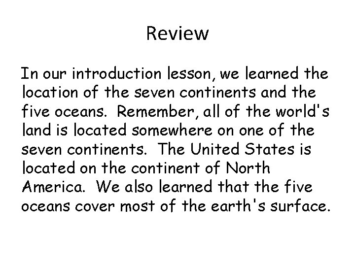 Review In our introduction lesson, we learned the location of the seven continents and Review In our introduction lesson, we learned the location of the seven continents and