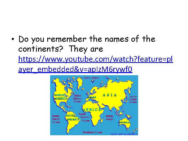 • Do you remember the names of the continents? They are https: //www. • Do you remember the names of the continents? They are https: //www.