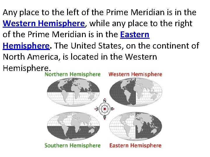 Any place to the left of the Prime Meridian is in the Western Hemisphere, Any place to the left of the Prime Meridian is in the Western Hemisphere,