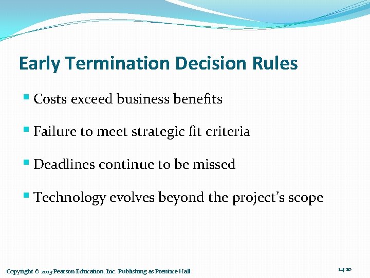 Early Termination Decision Rules § Costs exceed business benefits § Failure to meet strategic