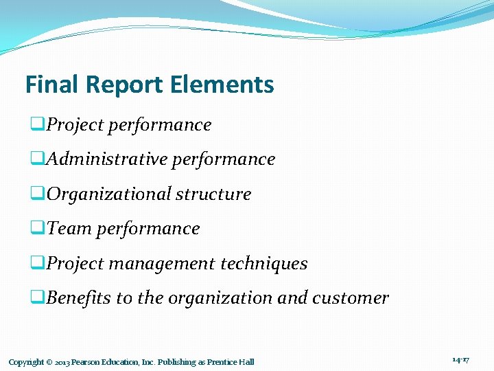 Final Report Elements q. Project performance q. Administrative performance q. Organizational structure q. Team