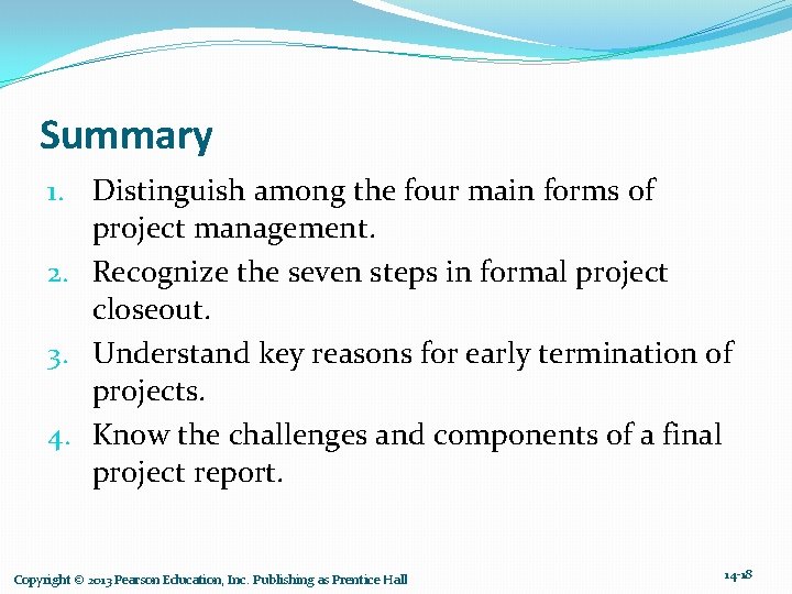 Summary 1. Distinguish among the four main forms of project management. 2. Recognize the