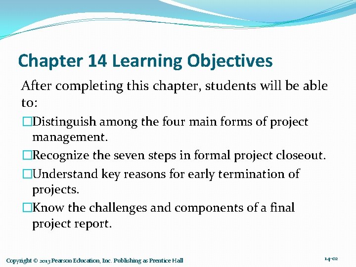 Chapter 14 Learning Objectives After completing this chapter, students will be able to: �Distinguish