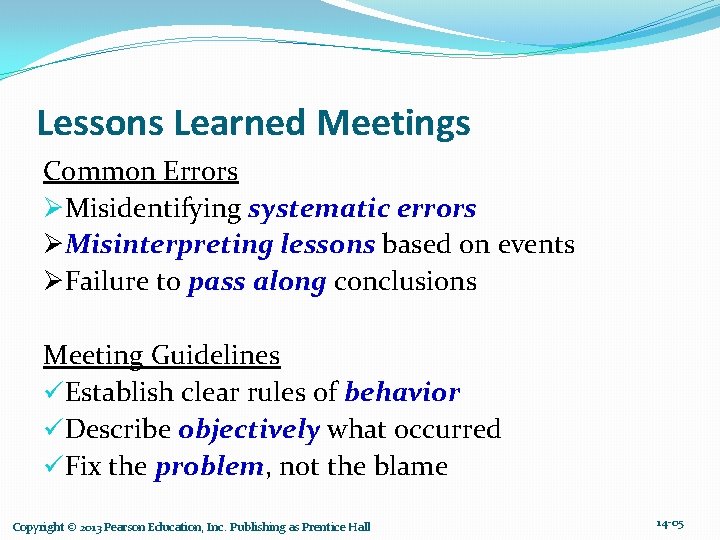 Lessons Learned Meetings Common Errors ØMisidentifying systematic errors ØMisinterpreting lessons based on events ØFailure