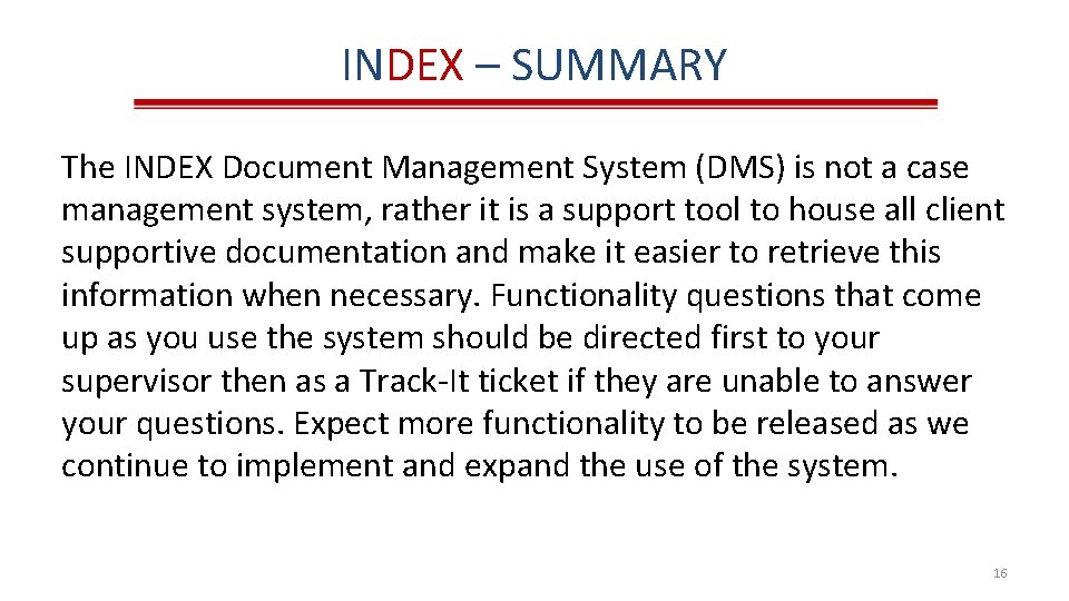 INDEX – SUMMARY The INDEX Document Management System (DMS) is not a case management