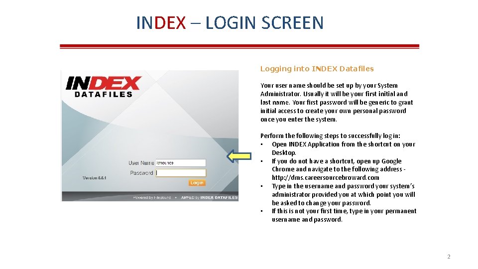 INDEX – LOGIN SCREEN Logging into INDEX Datafiles Your user name should be set