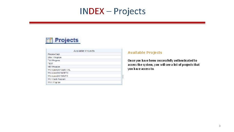 INDEX – Projects Available Projects Once you have been successfully authenticated to access the