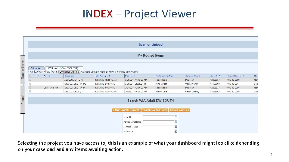 INDEX – Project Viewer Selecting the project you have access to, this is an