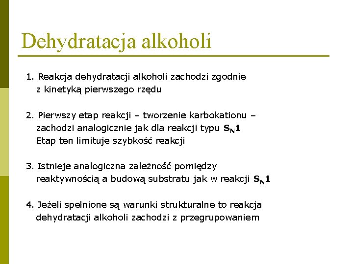 Dehydratacja alkoholi 1. Reakcja dehydratacji alkoholi zachodzi zgodnie z kinetyką pierwszego rzędu 2. Pierwszy