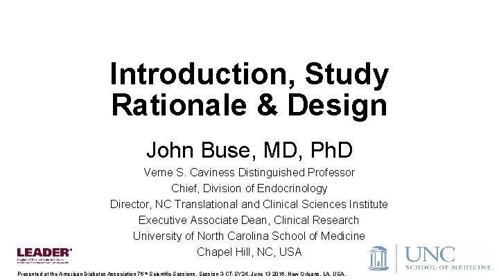 Introduction, Study Rationale & Design John Buse, MD, Ph. D Verne S. Caviness Distinguished