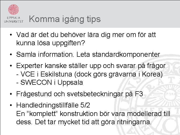 Komma igång tips • Vad är det du behöver lära dig mer om för