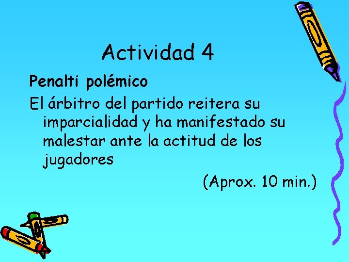 Actividad 4 Penalti polémico El árbitro del partido reitera su imparcialidad y ha manifestado