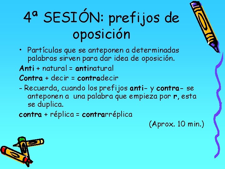 4ª SESIÓN: prefijos de oposición • Partículas que se anteponen a determinadas palabras sirven